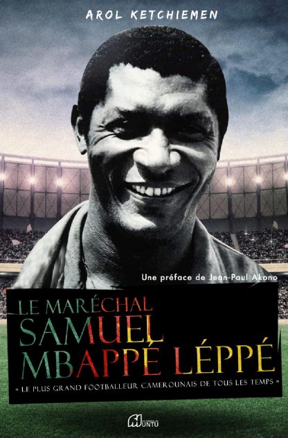 Le Maréchal Samuel Mbappé Léppé : " Le plus grand footballeur Camerounais de tous les temps"
