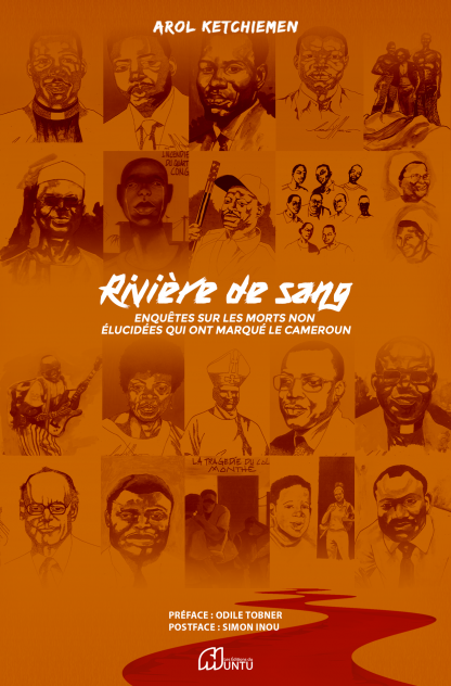Rivière de Sang: Enquêtes sur les morts non élucidées qui ont marqué le Cameroun