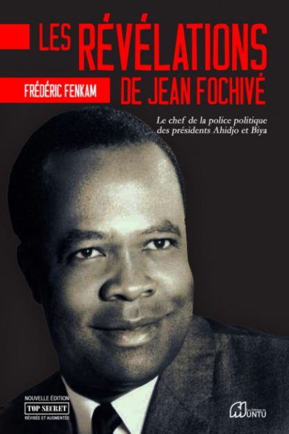 Les révélations de Jean Fochivé : Le chef de la police politique des présidents Ahidjo et Biya – Image 2